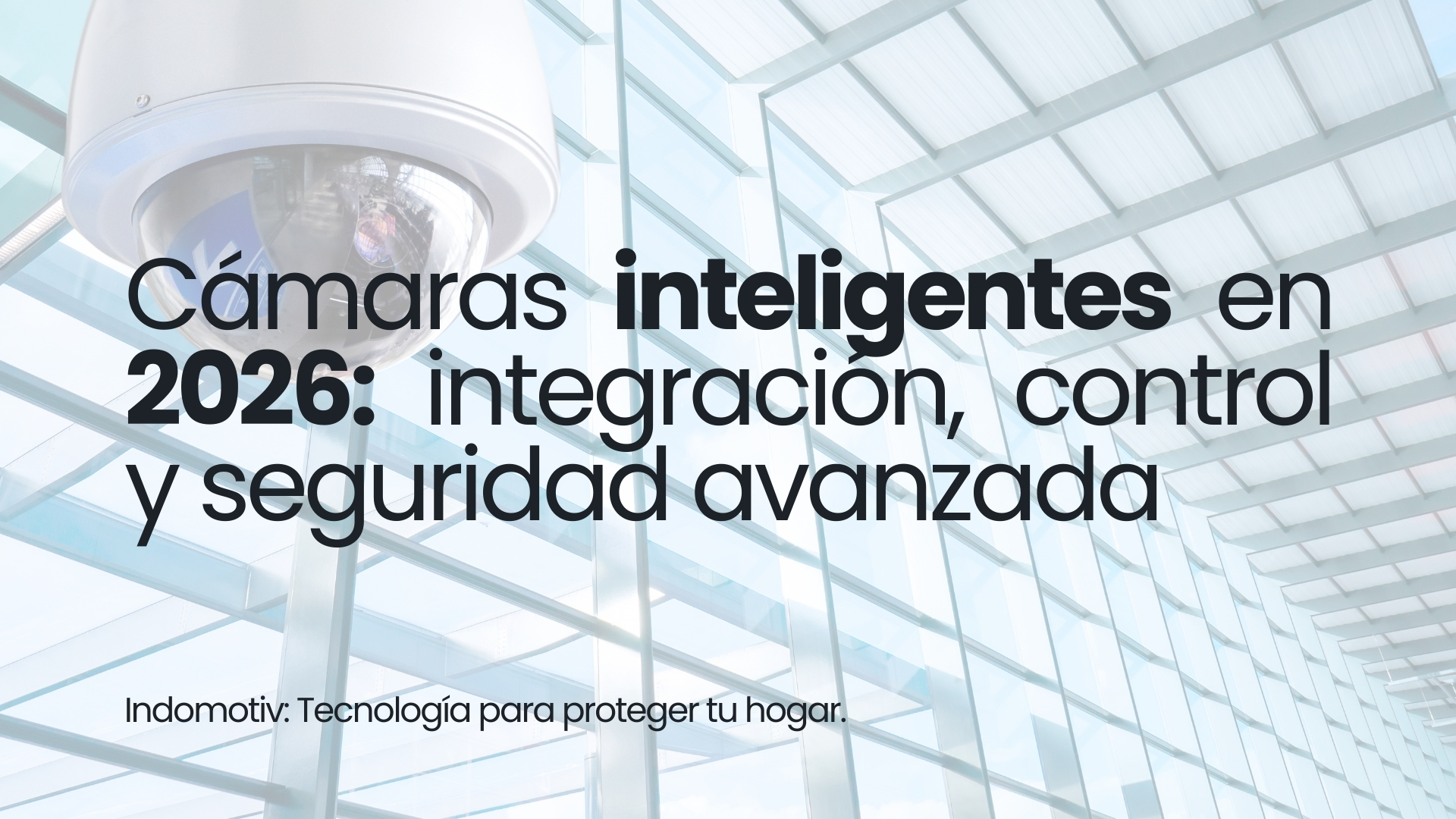 Cámaras inteligentes en 2026: integración, control y seguridad avanzada ...